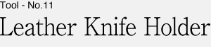 Tool No.11 Leather Knife Holder